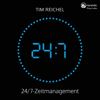 24/7 - Zeitmanagement: Für alle, die keine Zeit haben - Tim Reichel