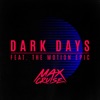 Max Cruise - Dark Days (feat. The Motion Epic)