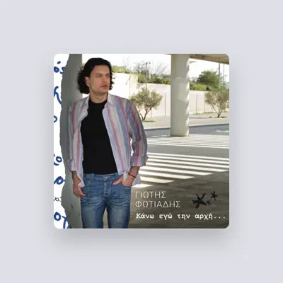 Escucha a Giotis Fotiadis, mira videos musicales, lee su biografía, consulta las fechas de las gira y más.