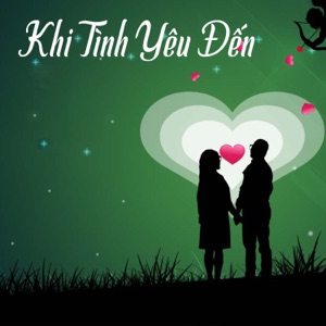 Khi Tình Yêu Đến