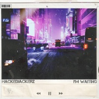 I'm Waiting - Single - hackeDJackerz