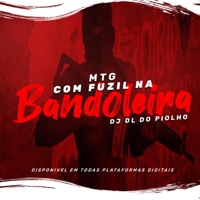 Com Fuzil na Bandoleira - Single - DjDL DO PIOLHO