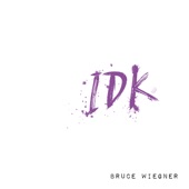 Bruce Wiegner - Idk