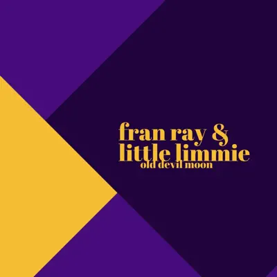 Listen to Old Devil Moon - Single by Fran Ray & Little Limmie