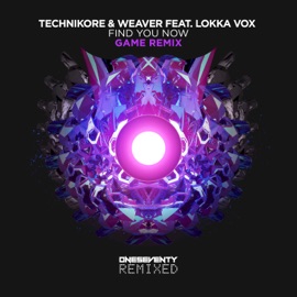 Find You Now (Game Extended Remix) [feat. Lokka Vox] Technikore & Weaver