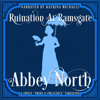 Ruination at Ramsgate: A Sweet Pride & Prejudice Variation (Unabridged) - Abbey North