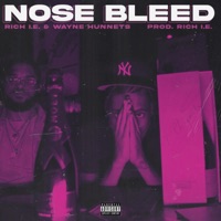 Nose Bleed - Single - Rich I.E. & Wayne Hunnets