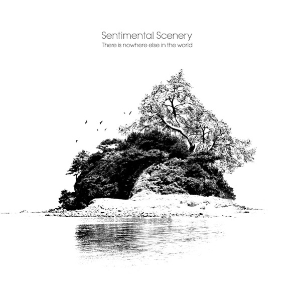 Sentimental Scenery – There Is Nowhere Else In The World