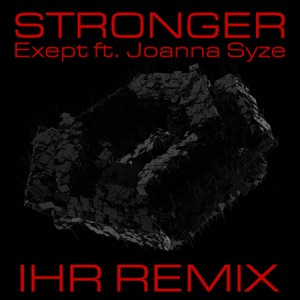 Stronger (feat. Joanna Syze) [IHR remix]