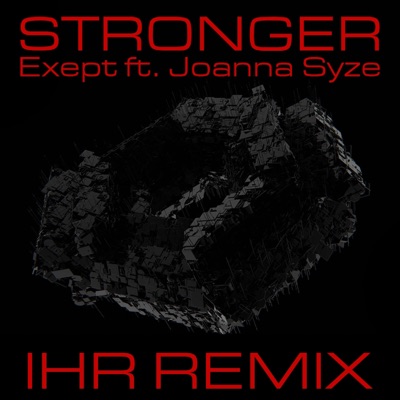 Stronger (feat. Joanna Syze) [IHR remix] - Single