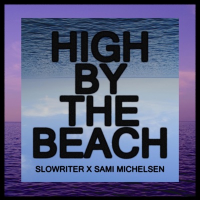 High By the Beach (feat. SAMI MICHELSEN) - Single