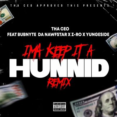 Ima Keep It a Hunnid (Remix) [feat. Bubnyte Da Nawfstar, Z-Ro & Yung Eside] [Remix] - Single