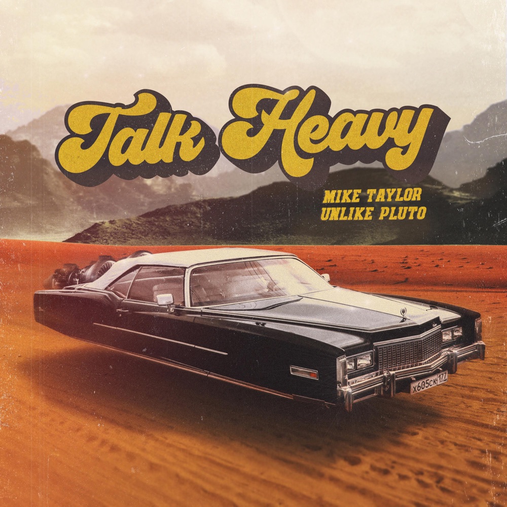 Обложка альбома «Talk Heavy - Single» — Unlike Pluto & Mike Taylor