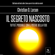 Christian D. Larson - Il Segreto nascosto: Tutto è possibile con il potere della fede