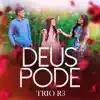 Trio R3 - Deus Pode