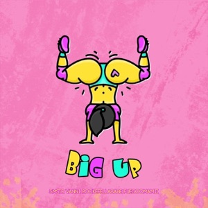 Big Up (feat. Smstr, Rockefellababe & Fuegoomamii)