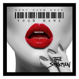 Don't Even Know Your Name (Extended Mix) The Stickmen Project