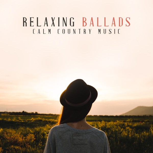 Relaxing Ballads - Calm Country Music for Cozy Mornings, Afternoon Relaxation or Evening Rest