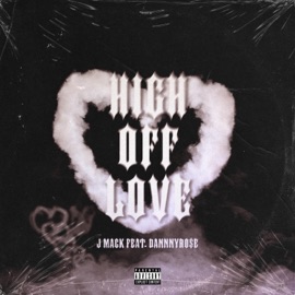 High Off Love (feat. DannnyRo$e) J-Mack