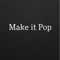 Make It Pop (feat. Bianca Clarke) - #Itztracybaby lyrics