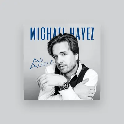 Listen to Michael Hayez, watch music videos, read bio, see tour dates & more!