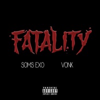 Fatality (feat. Vonk) - Single - Soms Exo