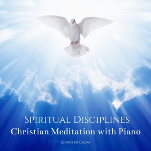 Spiritual Disciplines: Christian Meditation with Piano