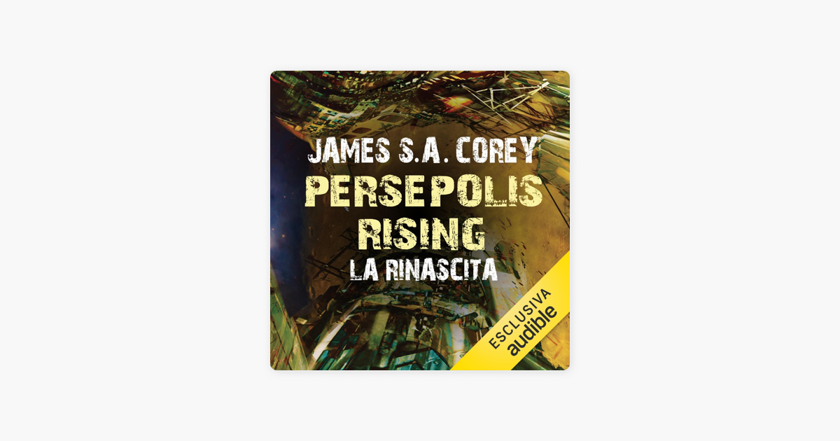 ‎Persepolis Rising - La rinascita: The Expanse 7 by James S. A. Corey ...
