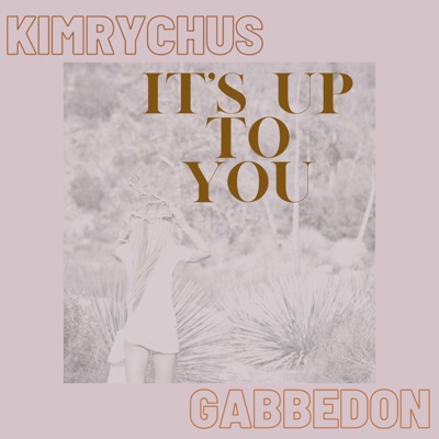 It's Up To You (feat. KimRychus) - Single