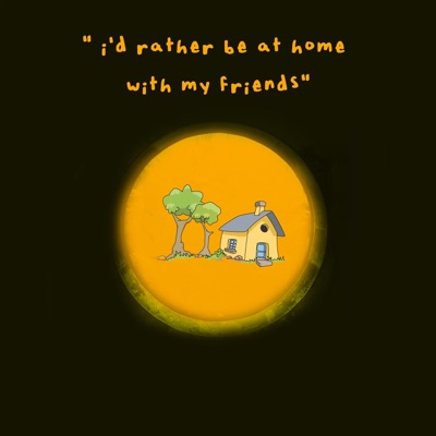 id Rather Be At Home With My Friends - Single