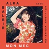 Alka Balbir Mon mec (with Philippe Katerine) Mon mec (with Philippe Katerine) - Single
