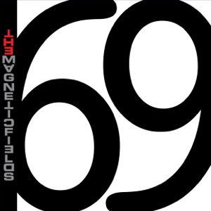69 Love Songs by The Magnetic Fields
