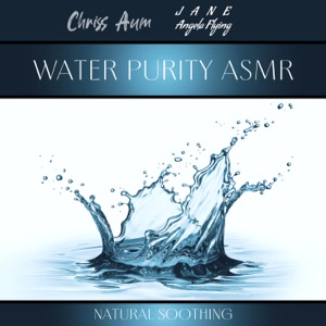 Water Purity ASMR: Natural Soothing