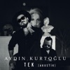 Aydın Kurtoğlu - Tek (Akustik)