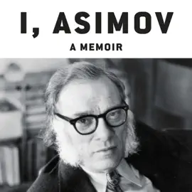 I, Asimov: A Memoir (Unabridged)