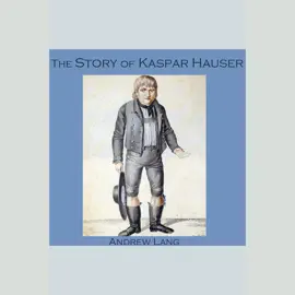 The Story of Kaspar Hauser