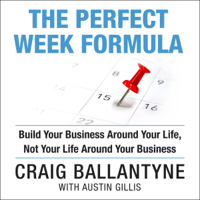 Craig Ballantyne & Austin Gillis - The Perfect Week Formula (Unabridged) artwork