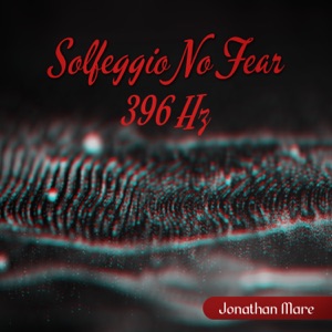 Solfeggio No Fear: 396 Hz