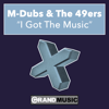 I Got the Music - EP - M-Dubs & 49ers