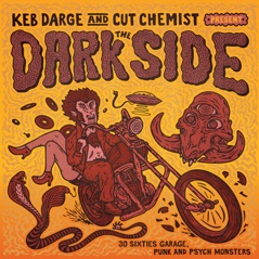 Keb Darge & Cut Chemist Present the Dark Side: 28 Sixties Garage Punk and Psyche Monsters