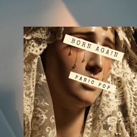 Born Aga!n (Single Version) Pan!c Pop