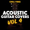 Chill Vibes: Acoustic Guitar Covers, Vol. 4