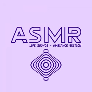 ASMR Life Sounds - Ambiance Edition