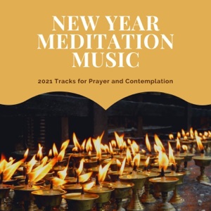 New Year Meditation Music - 2021 Tracks for Prayer and Contemplation