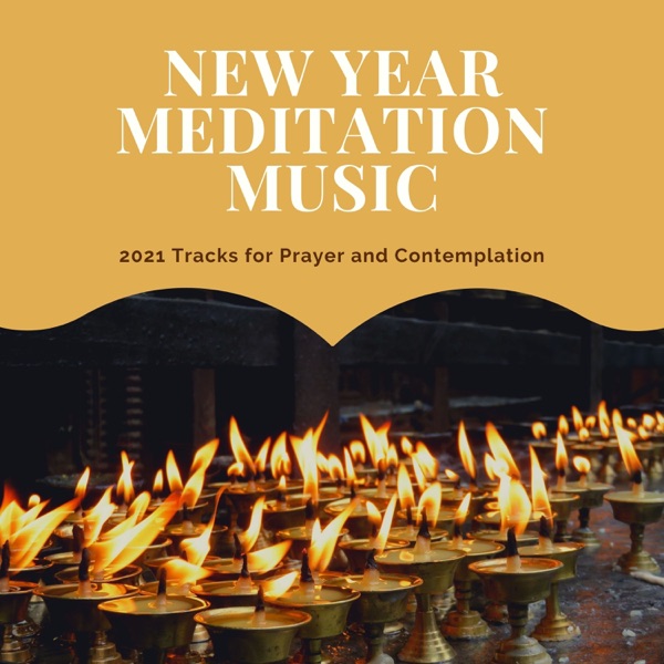 New Year Meditation Music - 2021 Tracks for Prayer and Contemplation