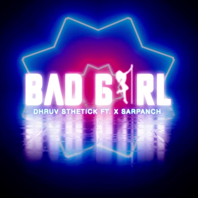 Bad Girl (feat. X Sarpanch) - Single