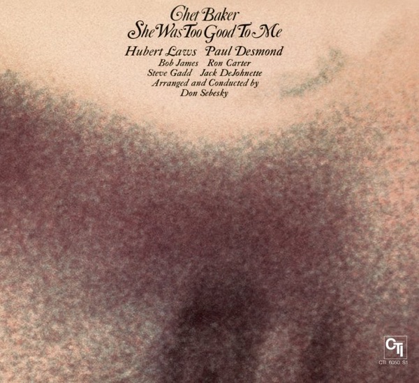 She Was Too Good To Me (CTI Records 40th Anniversary Edition)
