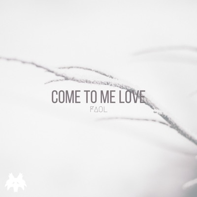 Come to Me Love - Single