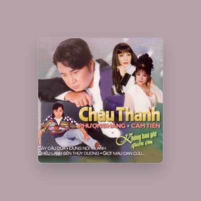 Listen to Châu Thanh, watch music videos, read bio, see tour dates & more!