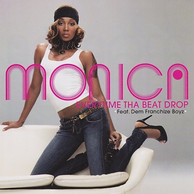 Monica - Everytime Tha Beat Drop (feat. Dem Franchize Boyz) [R&B Edit with Rap]